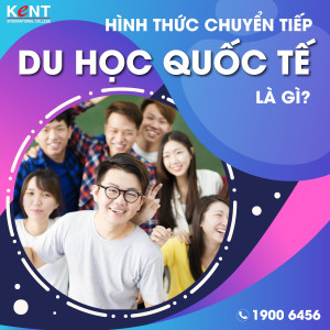 HÌNH THỨC CHUYỂN TIẾP DU HỌC QUỐC TẾ LÀ GÌ?