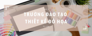 Top 3 trường đào tạo ngành Thiết kế đồ họa uy tín trên thế giới